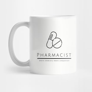 Pharmacist - Where Chemistry Meets Compassion Mug